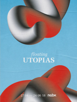 Lilie von Gruen Susann Zielinski Ausstellungskommunikation Floating Utopias nGbK